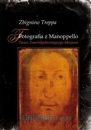 Fotografia z Manoppello. Twarz Zmartwychwstającego - Zbigniew Treppa [KSIĄŻKA]