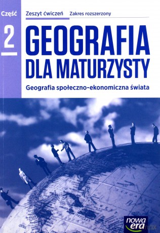 Geografia LO 2 Dla maturzysty ćwiczenie Zakres rozszerzony [KSIĄŻKA]