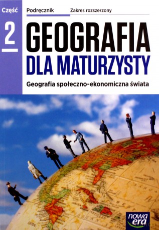 Geografia LO 2 Dla maturzysty Podręcznik Zakres rozszerzony [KSIĄŻKA]
