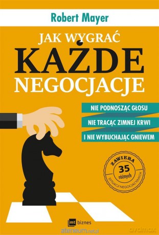 Jak wygrać każde negocjacje - Robert Mayer, Tomasz Rzychoń [KSIĄŻKA]