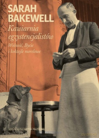 Kawiarnia egzystencjalistów - Sarah Bakewell [KSIĄŻKA]
