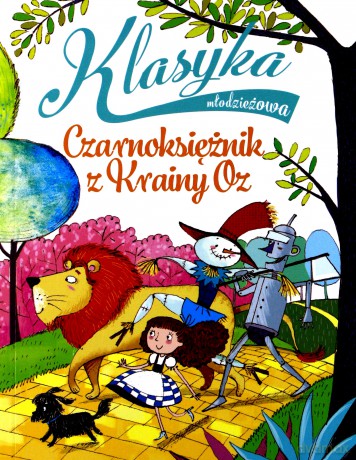 Klasyka młodzieżowa. Czarnoksiężnik z Krainy Oz - Silvia Roncaglia [KSIĄŻKA]