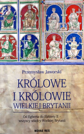 Królowe i królowie Wielkiej Brytanii [KSIĄŻKA]