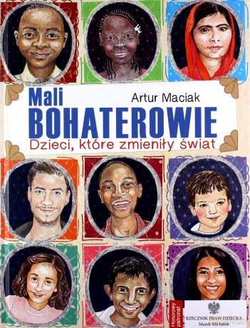 Mali bohaterowie. Dzieci, które zmieniły świat - Artur Maciak [KSIĄŻKA]