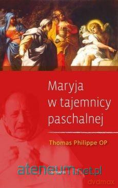Maryja w tajemnicy paschalnej - Philippe Thomas [KSIĄŻKA]