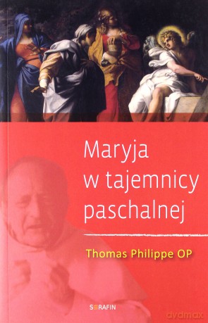 Maryja w tajemnicy paschalnej - Philippe Thomas [KSIĄŻKA]