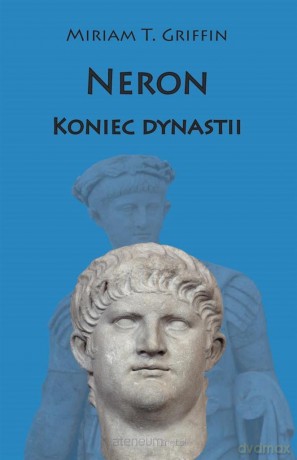 Neron. Koniec dynastii - Miriam T. Griffin [KSIĄŻKA]