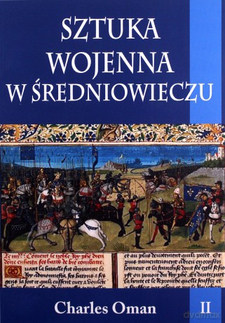 Sztuka wojenna w średniowieczu (Tom II) - Charles Oman [KSIĄŻKA]