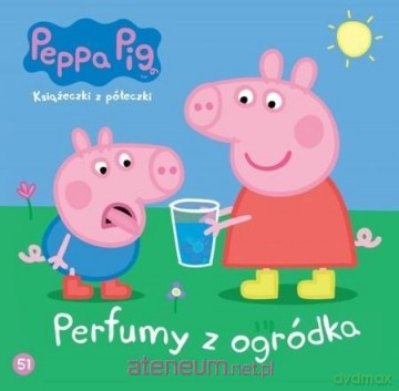 Świnka Peppa. Książeczki z półeczki 51 Perfumy z ogródka [KSIĄŻKA]