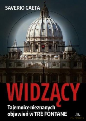 Widzący. Tajemnice nieznanych objawień w Tre Fontane - Saverio Gaeta [KSIĄŻKA]
