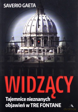 Widzący. Tajemnice nieznanych objawień w Tre Fontane - Saverio Gaeta [KSIĄŻKA]