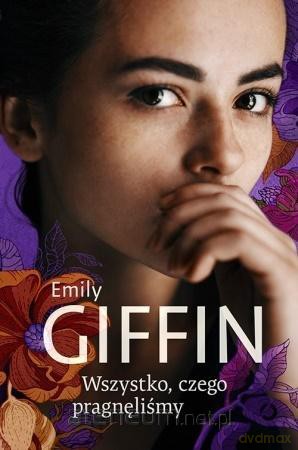 Wszystko, czego pragnęliśmy - Emily Giffin [KSIĄŻKA]