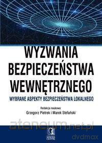 Wyzwania bezpieczeństwa wewnętrznego - Grzegorz Pietrek, Marek Stefański [KSIĄŻKA]