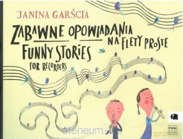 Zabawne opowiadania na flety proste - Janina Garścia [KSIĄŻKA]