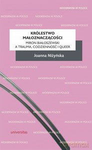 Królestwo małoznaczącości: Miron Białoszewski a trauma, codzienność i queer - Joanna Niżyńska [KSIĄŻKA]