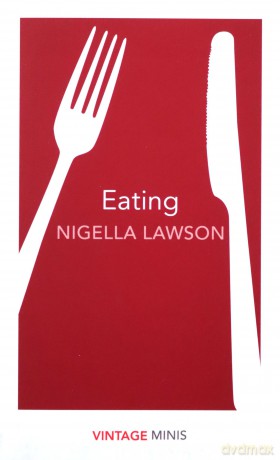 Nigella Lawson: Eating [KSIĄŻKA]