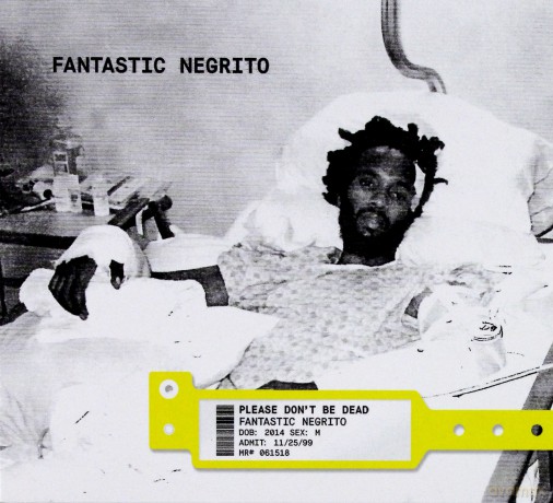 Fantastic Negrito: Please Don't Be Dead (digipack) [CD]