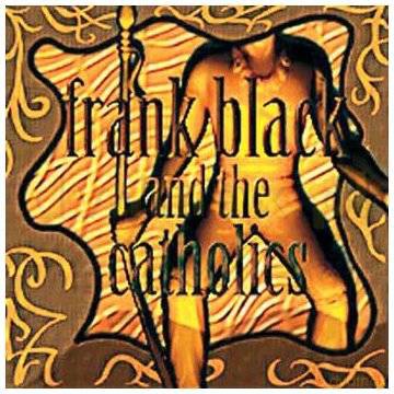 Frank Black And The Catholics: Frank Black And The Catholics [CD]