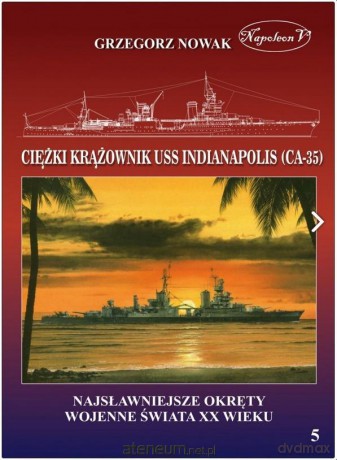 Amerykański ciężki krążownik USS Indianapolis - Grzegorz Nowak [KSIĄŻKA]