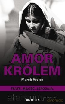 Amor Królem - Marek Weiss [KSIĄŻKA]