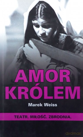 Amor Królem - Marek Weiss [KSIĄŻKA]