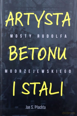 Artysta betonu i stali - Jan S. Płachta [KSIĄŻKA]