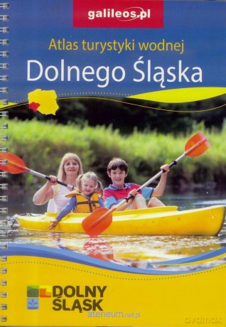 Atlas turystyki wodnej Dolnego Śląska [KSIĄŻKA]