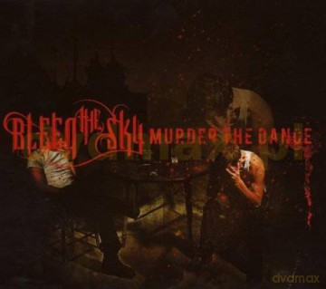 Bleed The Sky: Murder The Dance [CD]