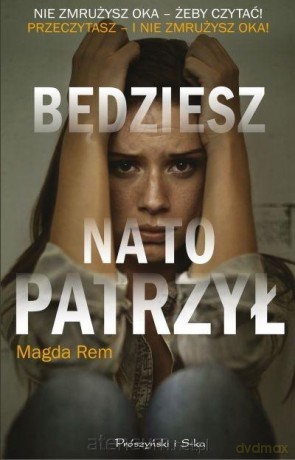 Będziesz na to patrzył - Magda Rem [KSIĄŻKA]