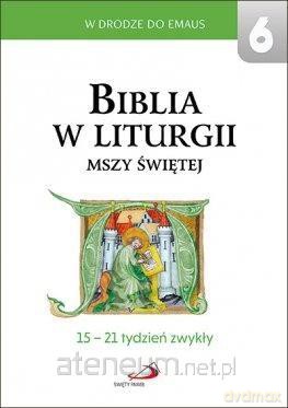 Biblia w liturgii Mszy Świętej. 15-21 tydzień [KSIĄŻKA]