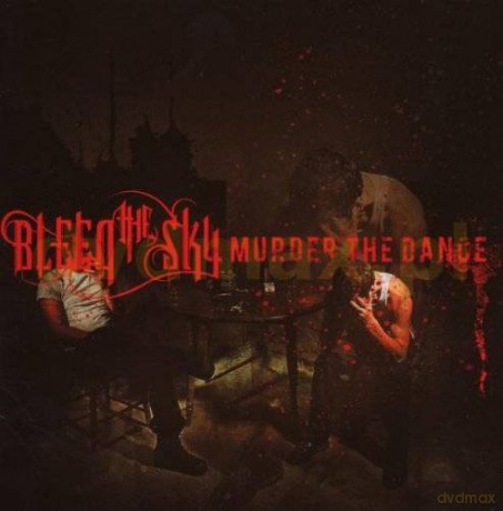 Bleed The Sky: Murder The Dance [CD]