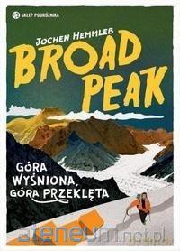 Broad Peak. Góra wyśniona, góra przeklęta - Jochen Hemmleb [KSIĄŻKA]