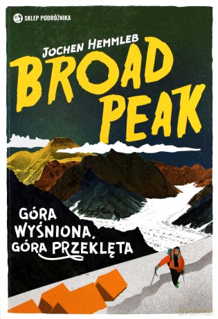 Broad Peak. Góra wyśniona, góra przeklęta - Jochen Hemmleb [KSIĄŻKA]
