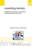 Coaching kariery. Doradztwo zawodowe w warunkach - Małgorzata Sidor-Rządkowska [KSIĄŻKA]