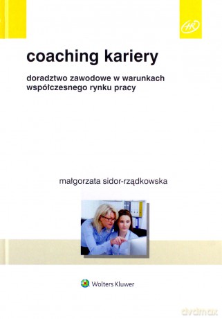 Coaching kariery. Doradztwo zawodowe w warunkach - Małgorzata Sidor-Rządkowska [KSIĄŻKA]