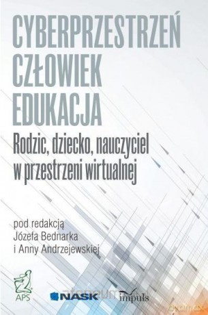 Cyberprzestrzeń człowiek - edukacja (Tom 3) - Anna Andrzejewska, Józef Bednarek [KSIĄŻKA]