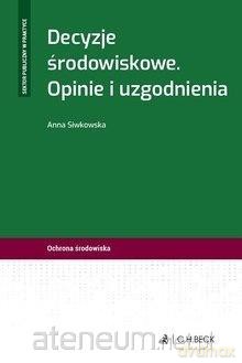 Decyzje środowiskowe. Opinie i uzgodnienia - Anna Siwkowska [KSIĄŻKA]