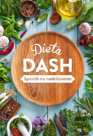 DIETA DASH. Sposób na nadciśnienie - Beata Woźniak [KSIĄŻKA]