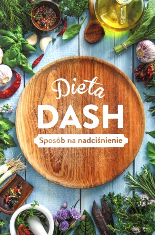 DIETA DASH. Sposób na nadciśnienie - Beata Woźniak [KSIĄŻKA]
