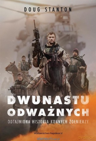 Dwunastu odważnych. Odtajniona historia - Doug Stanton [KSIĄŻKA]