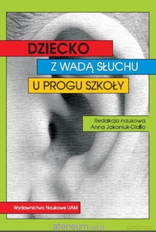 Dziecko z wadą słuchu u progu szkoły - Anna Jakaniuk- Diallo [KSIĄŻKA]
