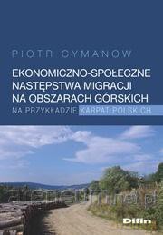 Ekonomiczno-społeczne następstwa migracji - Piotr Cymanow [KSIĄŻKA]