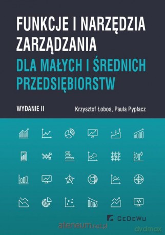 Funkcje i narzędzia zarządzania dla małych i średnich przedsiębiorstw - Krzysztof Łobos, Paula Pypłacz [KSIĄŻKA]