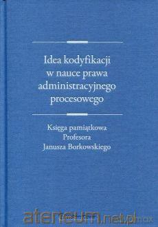 Idea kodyfikacji w nauce prawa administracyjnego [KSIĄŻKA]