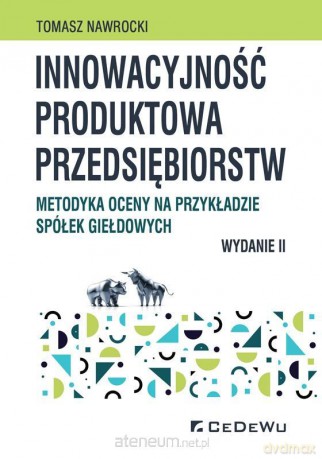 Innowacyjność produktowa przedsiębiorstw. Metodyka - Tomasz Nawrocki [KSIĄŻKA]