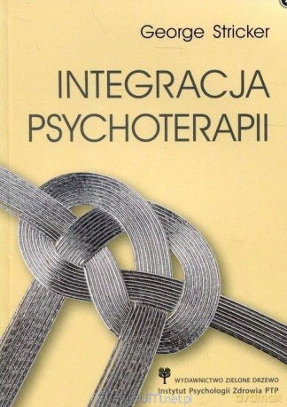 Integracja psychoterapii - George Stricker [KSIĄŻKA]