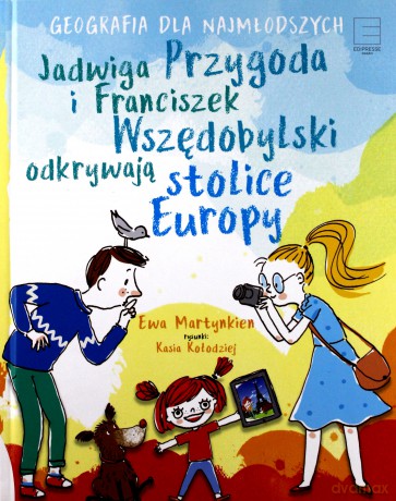 Jadwiga P. i Franciszek W..Stolice Europy - Ewa Martynkien, Kasia Kołodziej [KSIĄŻKA]