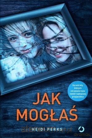 Jak mogłaś - Heidi Perks [KSIĄŻKA]