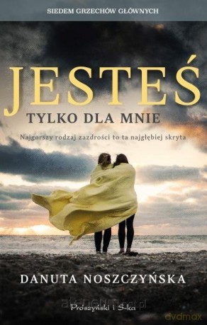 Jesteś tylko dla mnie - Danuta Noszczyńska [KSIĄŻKA]