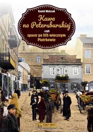 Kawa na Petersburskiej czyli spacer - Kamil Walczak [KSIĄŻKA]